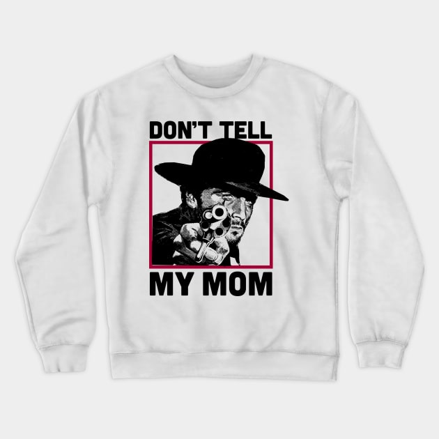 Don't Tell Mom Crewneck Sweatshirt by TroubleMuffin